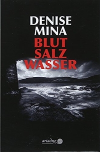 Buchcover: Denise Mina. Blut Salz Wasser - Kriminalroman. Argument Verlag, Hamburg, 2018.