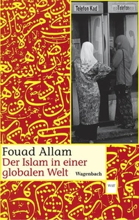 Buchcover: Fouad Allam. Der Islam in einer globalen Welt. Klaus Wagenbach Verlag, Berlin, 2004.
