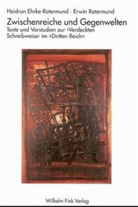 Buchcover: Heidrun Ehrke-Rotermund / Erwin Rotermund. Zwischenreiche und Gegenwelten - Texte und Vorstudien zur `Verdeckten Schreibweise` im `Dritten Reich`. Wilhelm Fink Verlag, Paderborn, 1999.