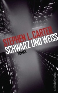 Buchcover: Stephen L. Carter. Schwarz und weiß - Roman. Ullstein Verlag, Berlin, 2009.