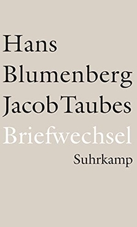Buchcover: Hans Blumenberg / Jacob Taubes. Hans Blumenberg, Jacob Taubes: Briefwechsel 1961-1981 - und weitere Materialien. Suhrkamp Verlag, Berlin, 2013.