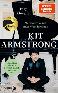 Buchcover: Inge Kloepfer. Kit Armstrong  - Metamorphosen eines Wunderkinds. Berlin Verlag, Berlin, 2024.