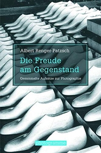 Buchcover: Albert Renger-Patzsch. Die Freude am Gegenstand - Gesammelte Aufsätze zur Fotografie. J. Fink Verlag, Paderborn, 2010.