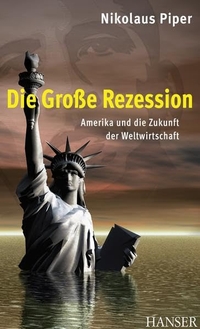 Buchcover: Nikolaus Piper. Die große Rezession - Amerika und die Zukunft der Weltwirtschaft. Carl Hanser Verlag, München, 2009.