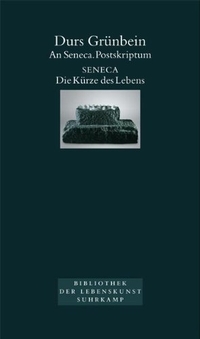 Buchcover: Durs Grünbein. An Seneca. Postskriptum / Seneca: Die Kürze des Lebens. Suhrkamp Verlag, Berlin, 2004.