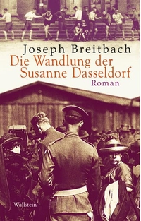 Buchcover: Joseph Breitbach. Die Wandlung der Susanne Dasseldorf - Roman. Wallstein Verlag, Göttingen, 2006.
