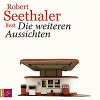 Buchcover: Robert Seethaler. Die weiteren Aussichten - 4 CDs. Autorenlesung. tacheles!/RoofMusic, Bochum, 2017.