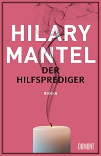 Cover: Hilary Mantel. Der Hilfsprediger - Roman. DuMont Verlag, Köln, 2017.