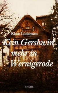 Buchcover: Klaus Lüderssen. Kein Gershwin mehr in Wernigerode - Ungleichmäßige Erinnerungen. Bouvier Verlag, Bonn, 2010.