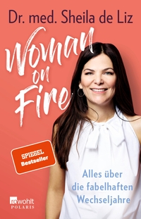 Buchcover: Sheila de Liz. Woman on Fire - Alles über die fabelhaften Wechseljahre. Rowohlt Verlag, Hamburg, 2020.