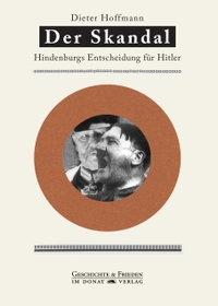 Buchcover: Dieter Hoffmann. Der Skandal - Hindenburgs Entscheidung für Hitler. Donat Verlag, Bremen, 2019.