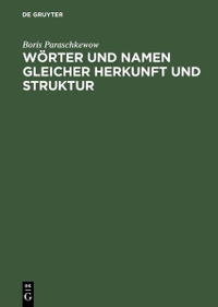 Buchcover: Boris Paraschkewow. Wörter und Namen gleicher Herkunft und Struktur - Lexikon etymologischer Dubletten im Deutschen. Walter de Gruyter Verlag, München, 2004.