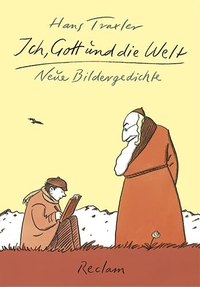 Buchcover: Hans Traxler. Ich, Gott und die Welt - Neue Bildergedichte. Reclam Verlag, Stuttgart, 2010.