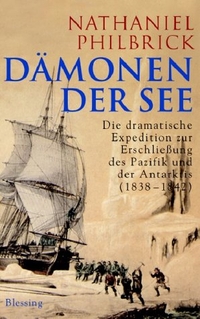 Cover: Nathaniel Philbrick. Dämonen der See - Die dramatische Expedition zur Erschließung des Pazifik und der Antarktis, 1838-1842. Karl Blessing Verlag, München, 2004.