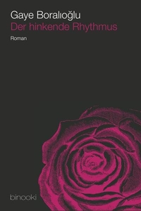 Buchcover: Gaye Boralioglu. Der hinkende Rhythmus - Roman. Binooki Verlag, Berlin, 2013.