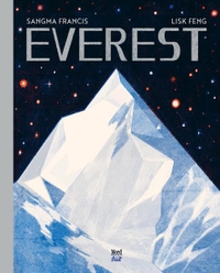Buchcover: Lisk Feng / Sangma Francis. Everest - (Ab 8 Jahre). NordSüd Verlag, Zürich, 2019.