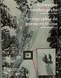 Buchcover: Schweizer Pressefotografie / Photographie de presse suisse - Einblick in die Archive / Regards sur les archives. Limmat Verlag, Zürich, 2016.