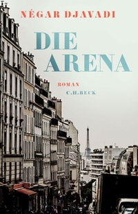 Cover: Negar Djavadi. Die Arena - Roman. C.H. Beck Verlag, München, 2022.