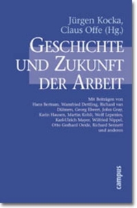 Buchcover: Jürgen Kocka / Claus Offe. Geschichte und Zukunft der Arbeit. Campus Verlag, Frankfurt am Main, 2000.