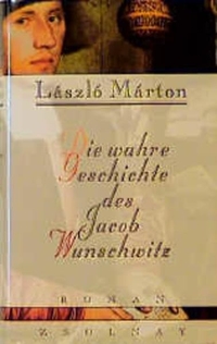 Cover: Die wahre Geschichte des Jacob Wunschwitz