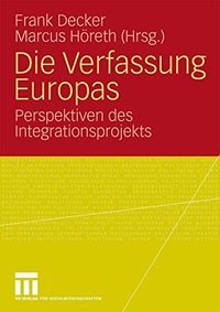 Buchcover: Frank Decker (Hg.) / Marcus Höreth (Hg.). Die Verfassung Europas - Perspektiven des Integrationsprojekts. VS Verlag für Sozialwissenschaften, Wiesbaden, 2009.