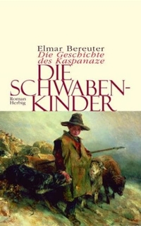 Buchcover: Elmar Bereuter. Die Schwabenkinder - Roman. F. A. Herbig Verlagsbuchhandlung, München, 2002.
