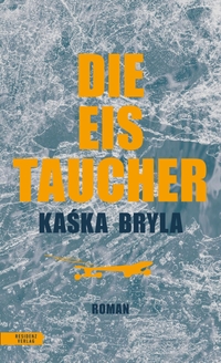 Buchcover: Kaska Bryla. Die Eistaucher - Romanq. Residenz Verlag, Salzburg, 2022.