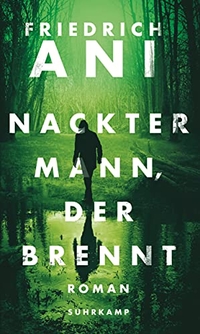 Buchcover: Friedrich Ani. Nackter Mann, der brennt - Roman. Suhrkamp Verlag, Berlin, 2016.