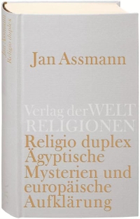 Buchcover: Jan Assmann. Religio duplex - Ägyptische Mysterien und europäische Aufklärung. Verlag der Weltreligionen, Berlin, 2010.