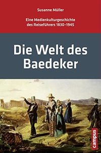 Buchcover: Susanne Müller. Die Welt des Baedeker - Eine Medienkulturgeschichte des Reiseführers 1830-1945. Campus Verlag, Frankfurt am Main, 2012.