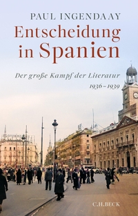 Paul Ingendaay. Entscheidung in Spanien - Der große Kampf der Literatur 1936-1939. C.H. Beck Verlag, München, 2026.