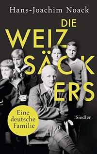 Cover: Hans-Joachim Noack. Die Weizsäckers - Eine deutsche Familie. Siedler Verlag, München, 2019.