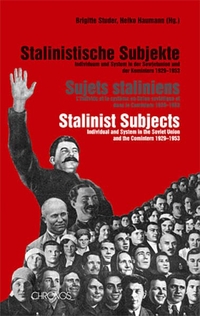 Buchcover: Heiko Haumann (Hg.) / Brigitte Studer (Hg.). Stalinistische Subjekte / Stalinist Subjets / Sujets staliniens - Individuum und System in der Sowjetunion und der Komintern, 1929-1953. Chronos Verlag, Zürich, 2006.
