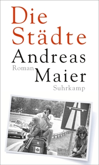 Buchcover: Andreas Maier. Die Städte - Roman. Suhrkamp Verlag, Berlin, 2021.