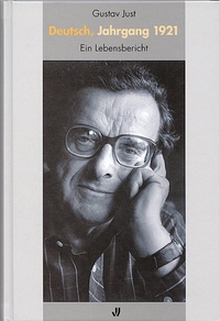 Buchcover: Gustav Just. Deutsch. Jahrgang 21 - Ein Lebensbericht. Verlag für Berlin-Brandenburg, Berlin, 2001.