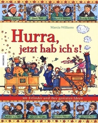 Buchcover: Marcia Williams. Hurra, jetzt hab ich's - 101 Erfinder und ihre genialen Ideen (Ab 6 Jahre). Knesebeck Verlag, München, 2006.