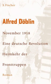 Buchcover: Alfred Döblin. November 1918 Eine deutsche Revolution - Zweiter Teil, Zweiter Band: Heimkehr der Fronttruppen - Erzählwerk in drei Teilen. S. Fischer Verlag, Frankfurt am Main, 2008.