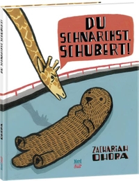 Buchcover: Zachariah OHora. Du schnarchst, Schubert! - (ab 4 Jahre). NordSüd Verlag, Zürich, 2015.