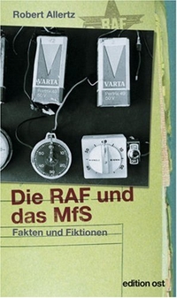 Buchcover: Robert Allertz. Die RAF und das MfS - Fakten und Fiktionen. Edition Ost, Berlin, 2008.