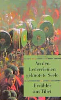 Buchcover: Alice Grünfelder (Hg.). An den Lederriemen geknotete Seele - Erzähler aus Tibet. Unionsverlag, Zürich, 2000.