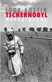 Buchcover: Igor Kostin. Tschernobyl. Nahaufnahme. Antje Kunstmann Verlag, München, 2006.