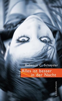 Buchcover: Rebecca C. Schnyder. Alles ist besser in der Nacht - Roman. Dörlemann Verlag, Zürich, 2016.