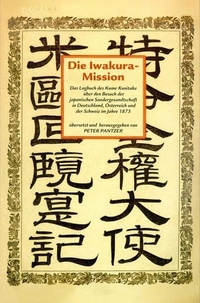 Cover: Kume Kunitake. Die Iwakura-Mission - Das Logbuch des Kume Kunitake über den Besuch der japanischen Sondergesandtschaft in Deutschland, Österreich und der Schweiz im Jahre 1873. Iudicium Verlag, München, 2002.