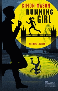 Buchcover: Simon Mason. Running Girl - (Ab 14 Jahre). Rowohlt Verlag, Hamburg, 2019.