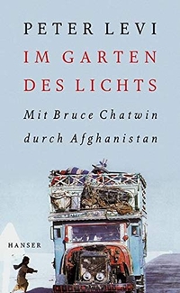 Buchcover: Peter Levi. Im Garten des Lichts - Mit Bruce Chatwin durch Afghanistan. Carl Hanser Verlag, München, 2002.