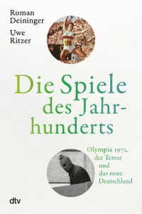 Buchcover: Roman Deininger / Uwe Ritzer. Die Spiele des Jahrhunderts - Olympia 1972, der Terror und das neue Deutschland. dtv, München, 2021.