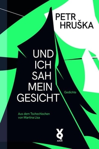 Petr Hruska. Und ich sah mein Gesicht - Gedichte. Voland und Quist Verlag, Dresden und Leipzig, 2026.
