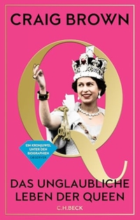 Craig Brown. Q - Das unglaubliche Leben der Queen. C.H. Beck Verlag, München, 2026.
