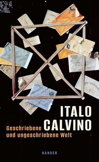 Italo Calvino. Geschriebene und ungeschriebene Welt. Carl Hanser Verlag, München, 2026. Italo Calvino. Geschriebene und ungeschriebene Welt. Carl Hanser Verlag, München, 2026.