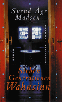 Buchcover: Svend Age Madsen. Sieben Generationen Wahnsinn - Roman. Ammann Verlag, Zürich, 1999.